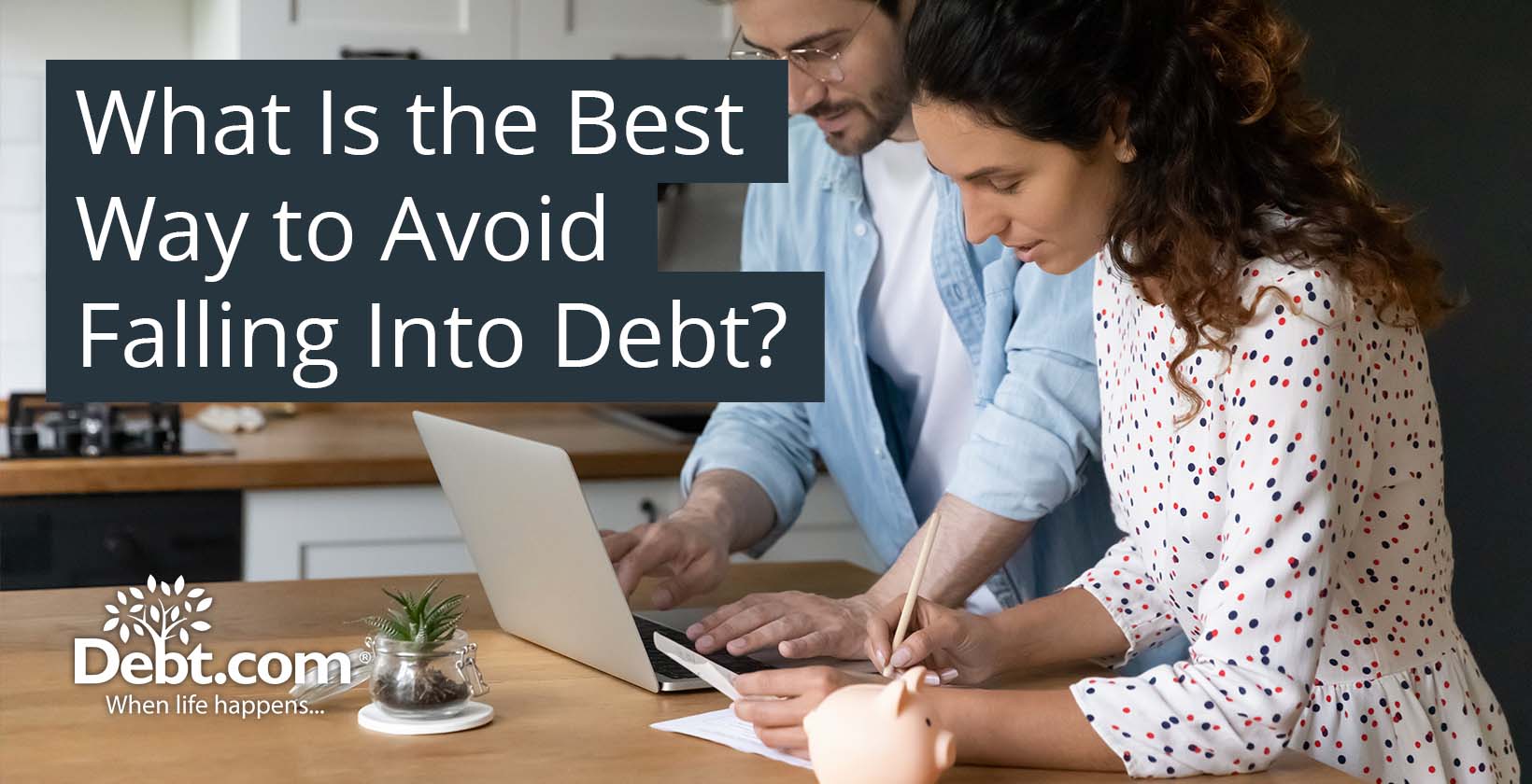 What Is the Best Way to Avoid Falling Into Debt?
