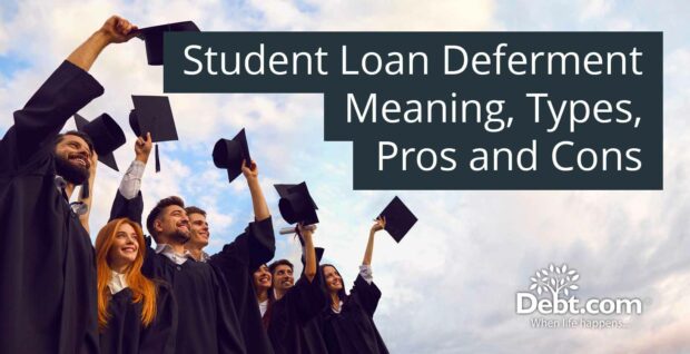 Student Loan Deferment Meaning, Types, Pros and Cons
