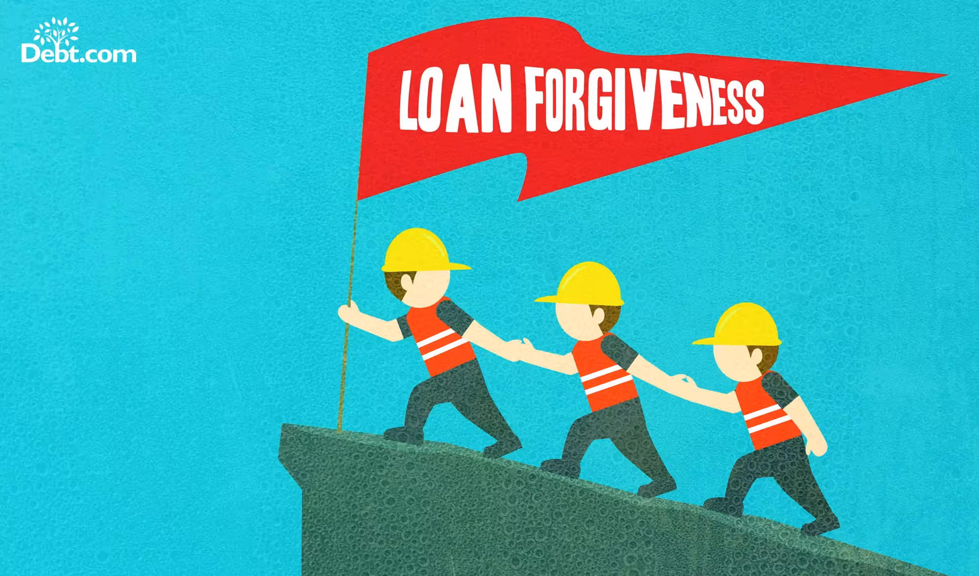 3 construction workers going up a hill holding flag "loan forgiveness". Working to meet eligibility requirements for a student loan forgiveness program