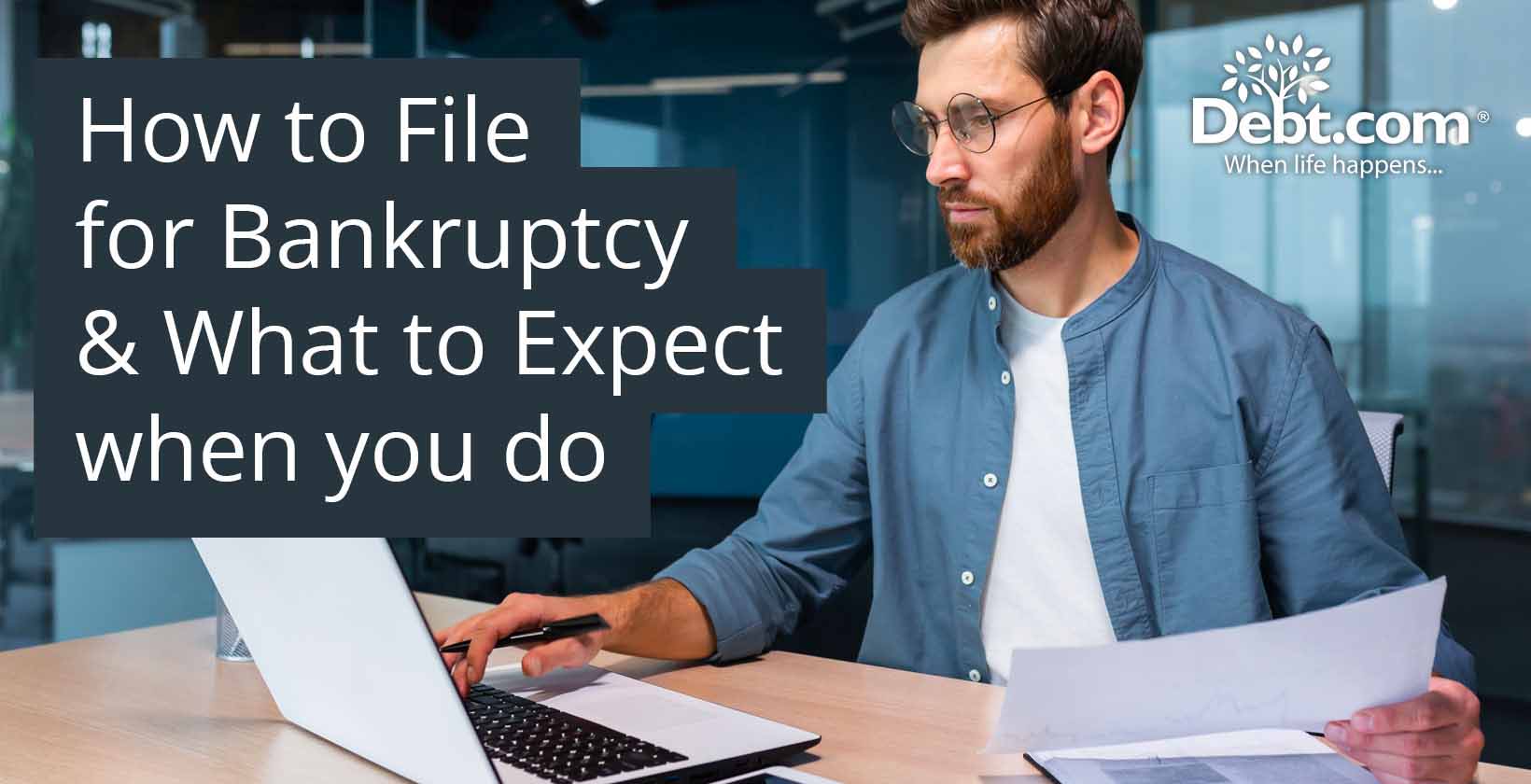 How to File for Bankruptcy & What to Expect when you do